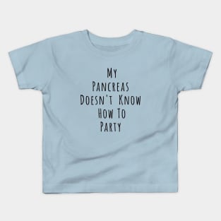 My Pancreas Doesn't Know How To Party Kids T-Shirt
